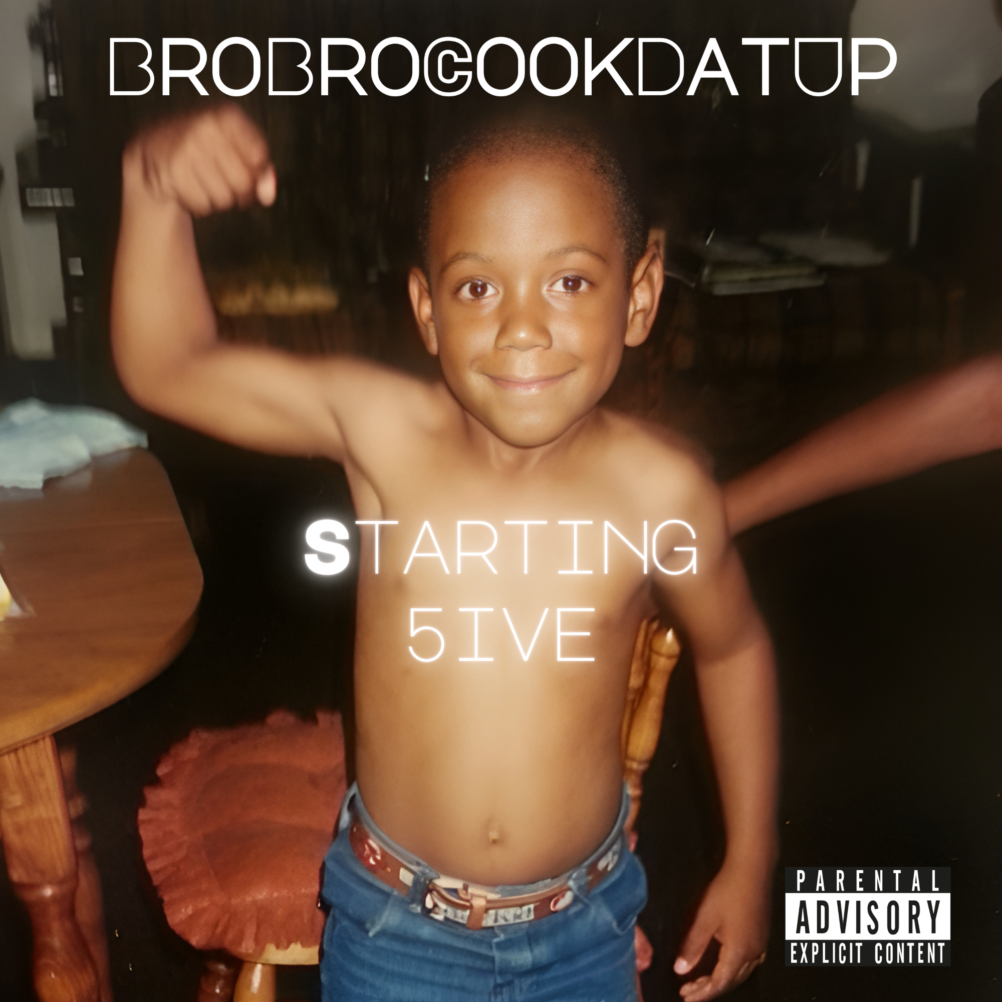 BroBroCookDatUp Presents Starting 5ive